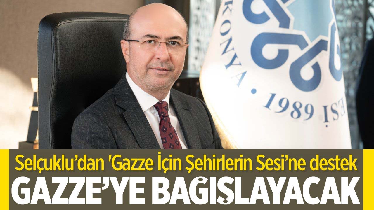Selçuklu Belediye Başkanı Ahmet Pekyatırmacı bir aylık kazancını Gazze'ye bağışladı