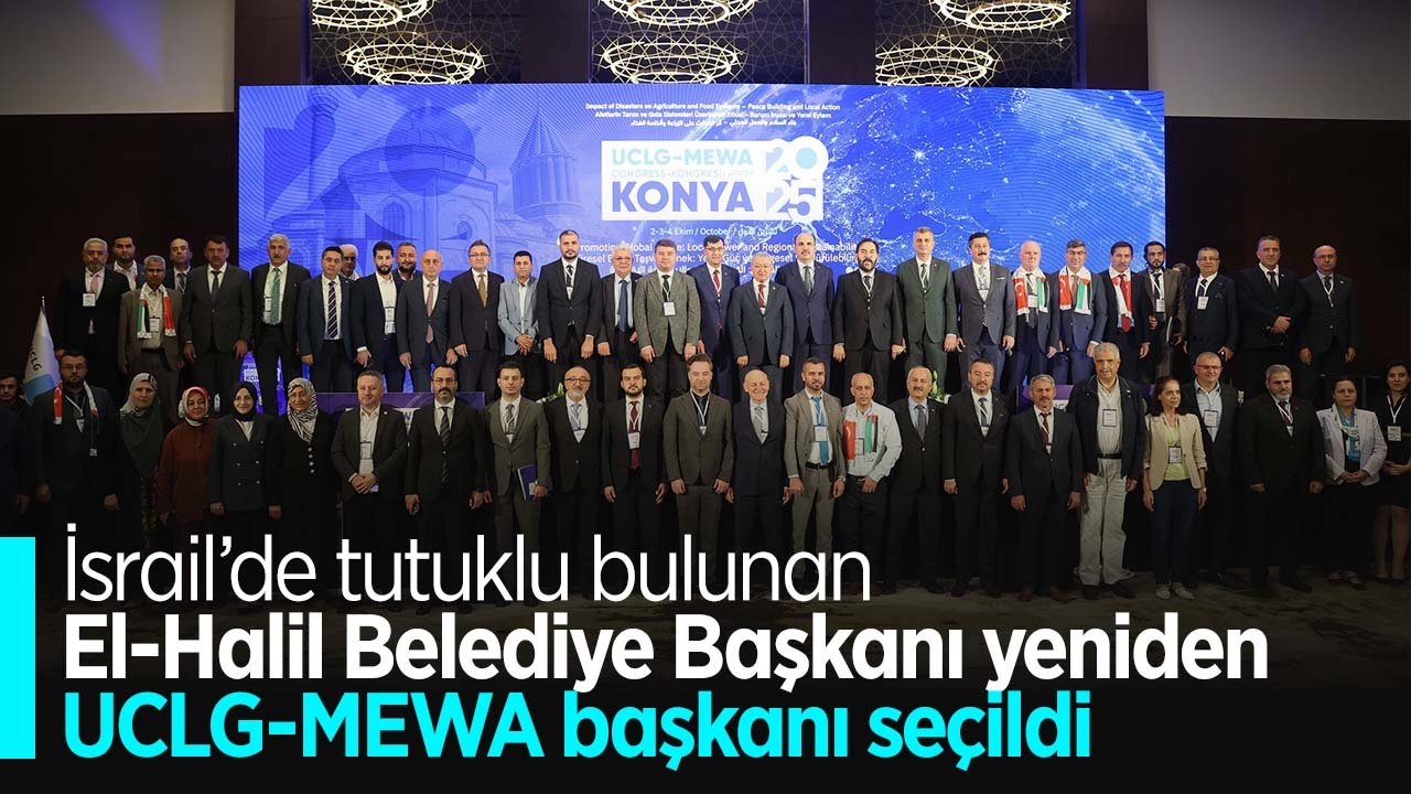 İsrail’de tutuklu bulunan El-Halil Belediye Başkanı yeniden UCLG-MEWA başkanı seçildi
