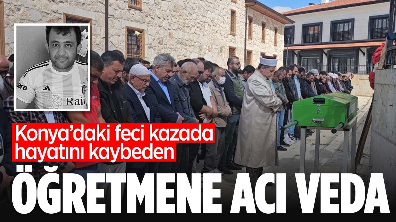 Konya’daki feci kazada hayatını kaybeden Mevlüt öğretmene acı veda
