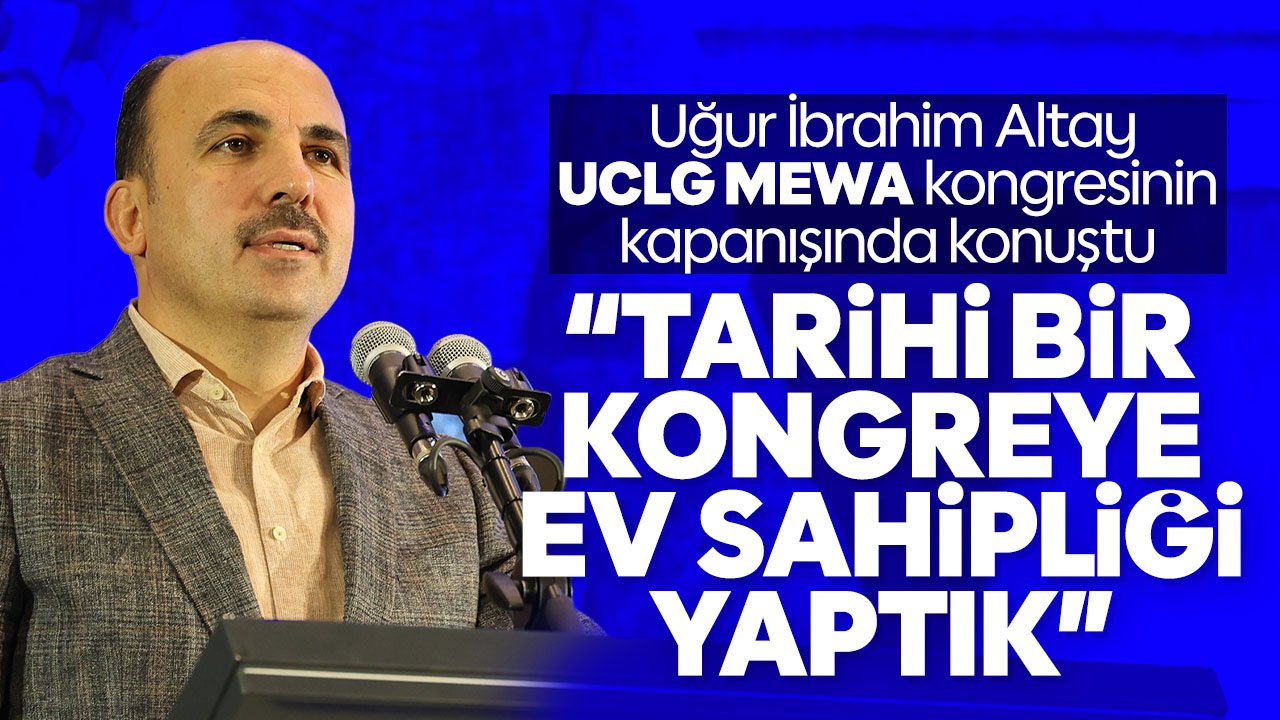 Başkan Altay Konya'da düzenlenen UCLG Mewa toplantısının kapanış programında konuştu