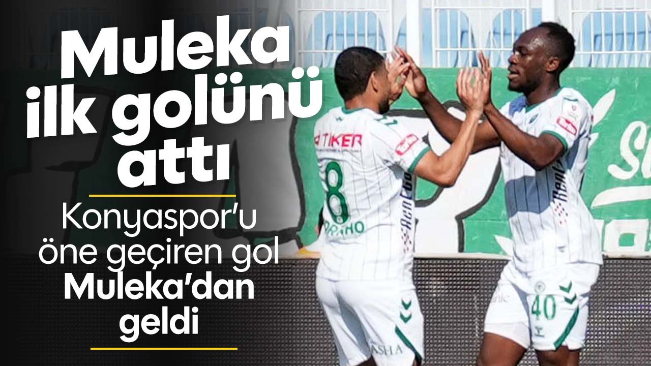 Konyaspor'da Muleka ilk golünü eski takımına karşı attı