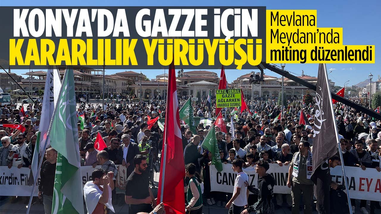 Konya'da 'Gazze İçin Kararlılık Yürüyüşü' düzenlendi