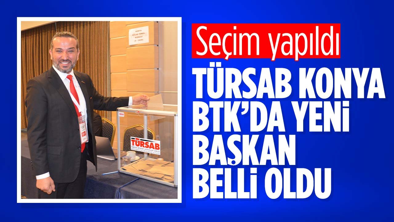 TÜRSAB Konya BTK'da seçim yapıldı: Yeni başkan Seyit İbrahim Durmuş oldu