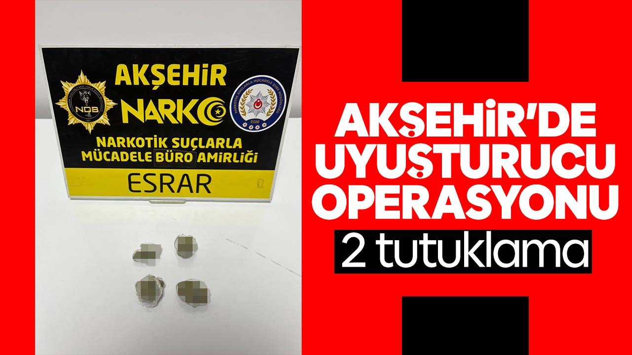 Akşehir’de uyuşturucu operasyonu: 2 tutuklama