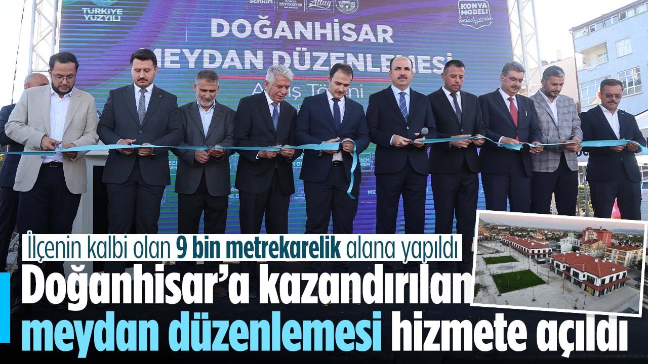 Doğanhisar'da meydan düzenlemesi: Açılışı dualarla yapıldı