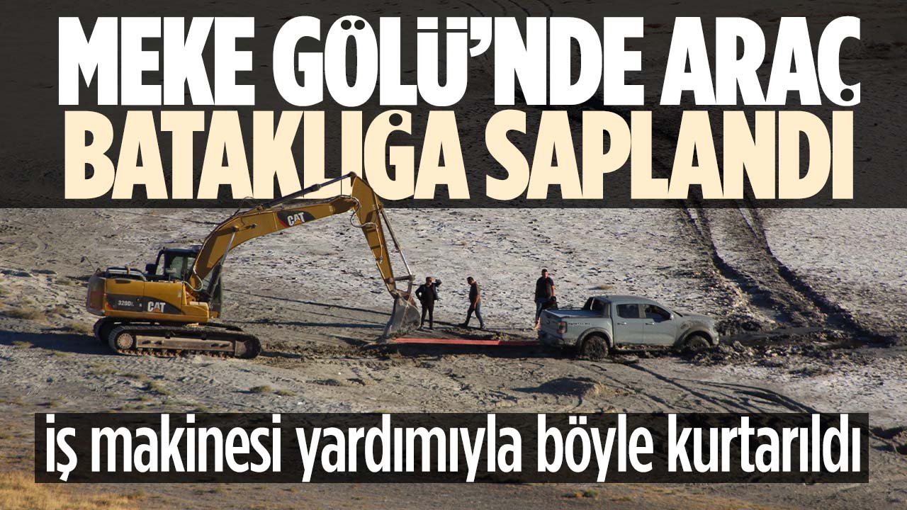 Meke Gölü'nde bataklığa saplanan araç iş makinesiyle böyle kurtarıldı