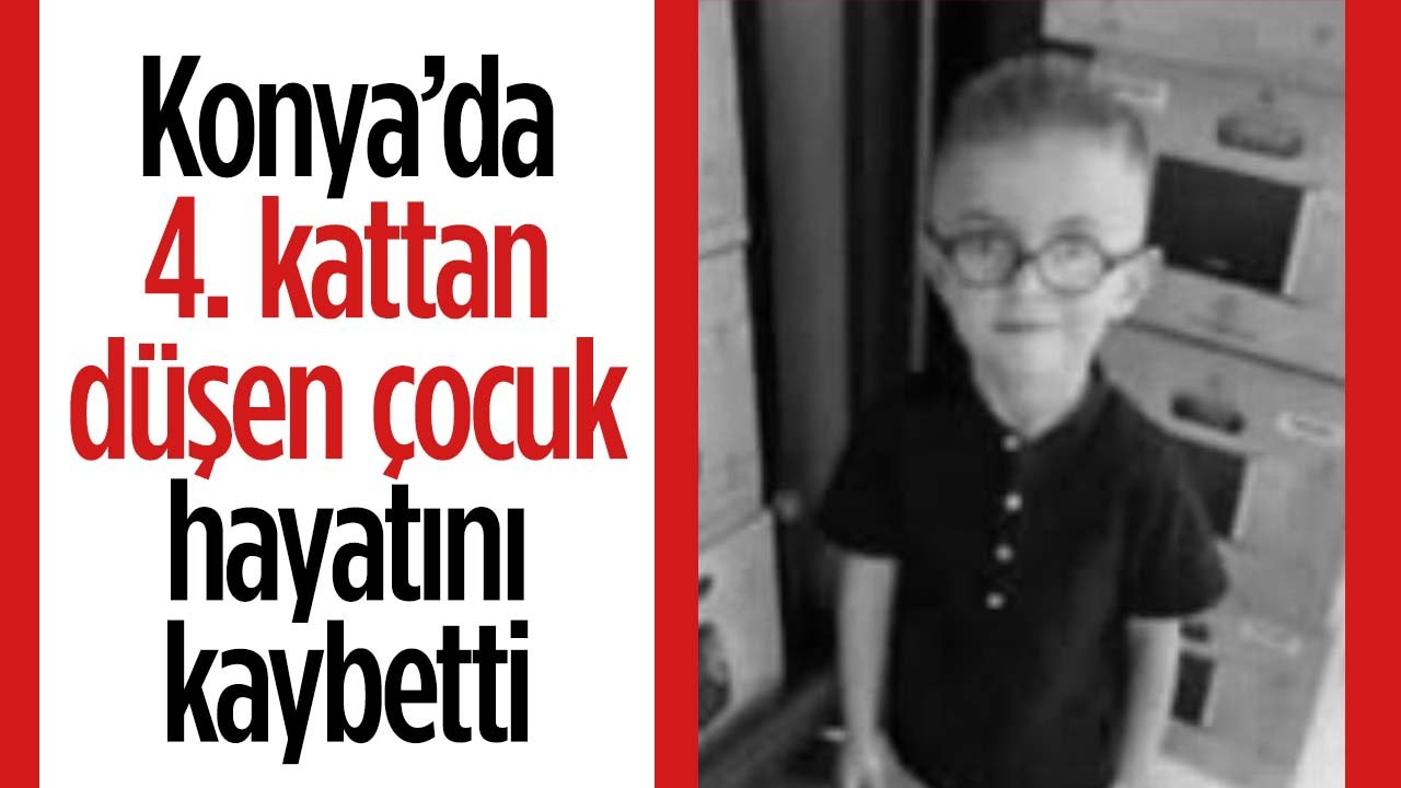 Konya’da 4. kattan düşen çocuk hayatını kaybetti