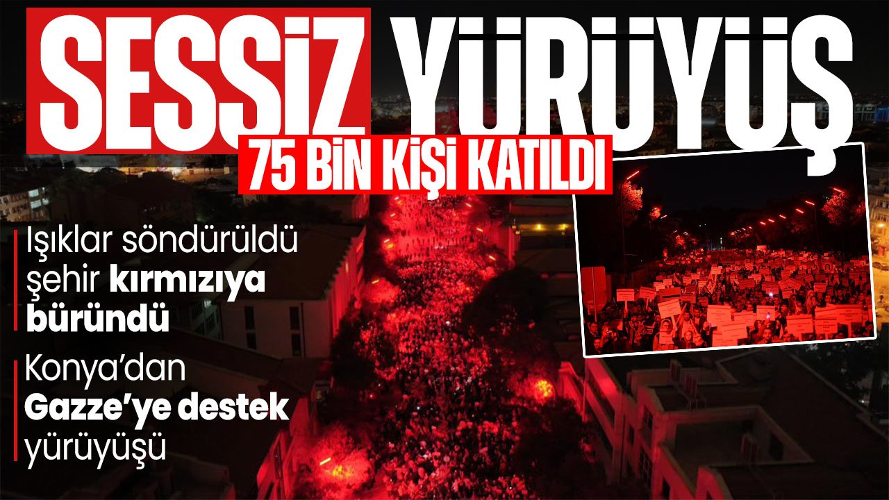 Konya'dan Gazze için sessiz yürüyüş: Binlerce Konyalı meydanlara akın etti