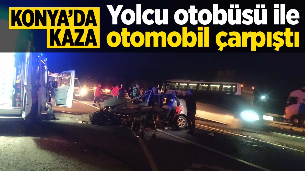 Konya’da yolcu otobüsü ile otomobil çarpıştı: 2 yaralı