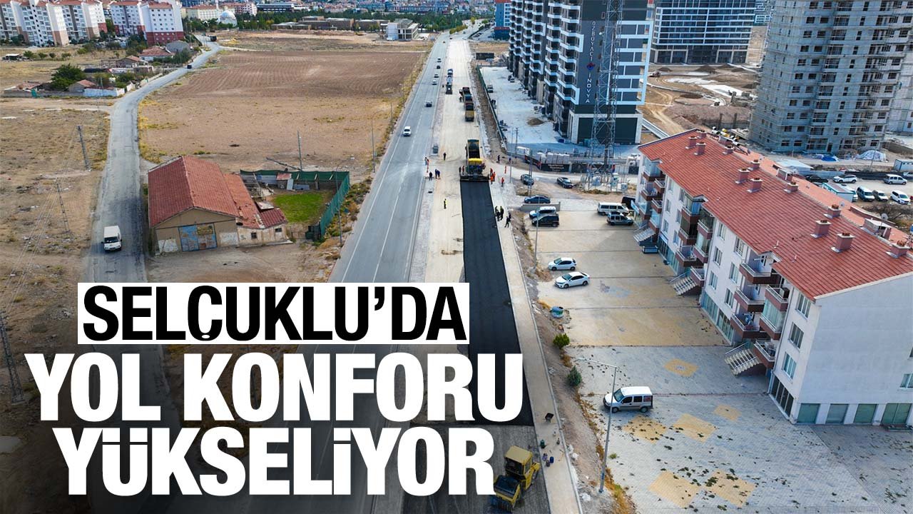 Selçuklu'da yol konforu yükseliyor