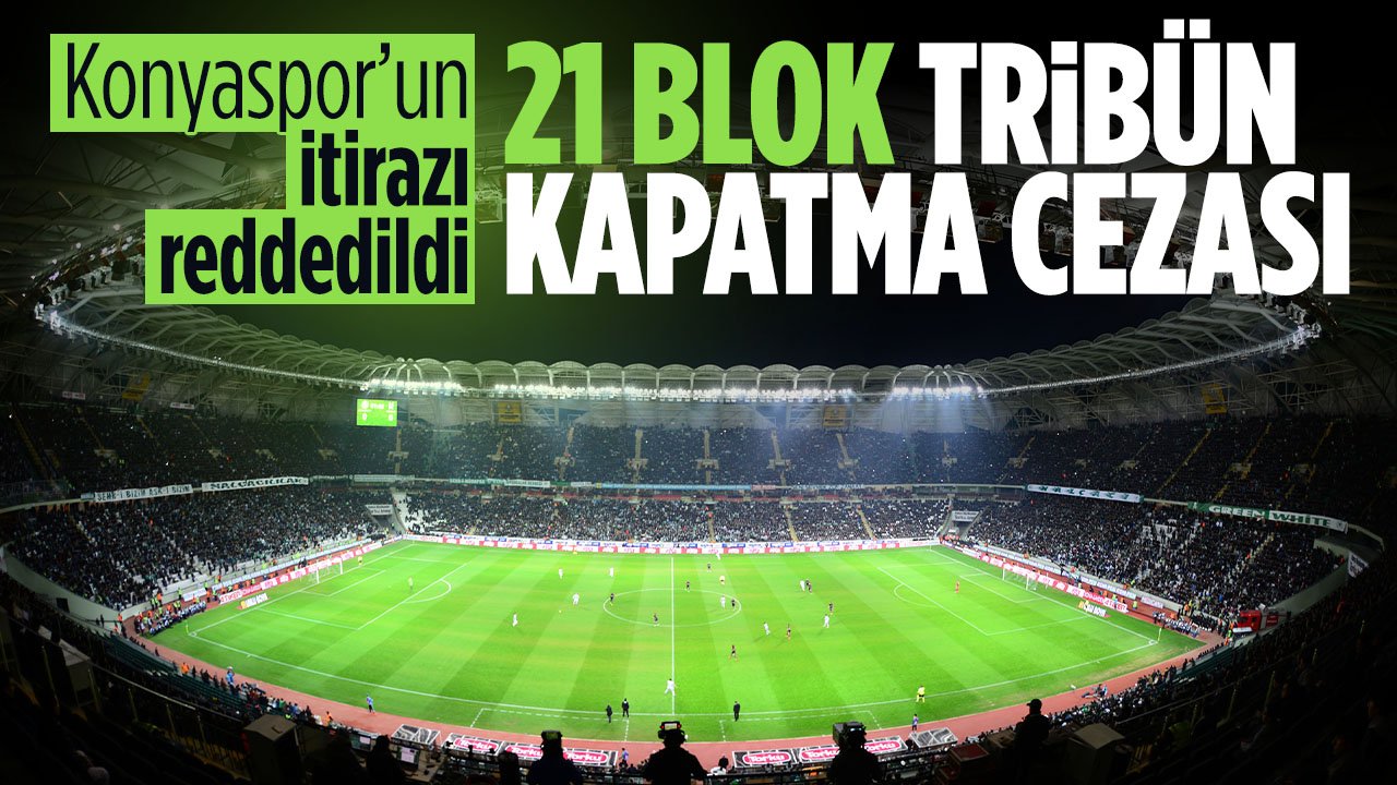 Konyaspor'un itirazı reddedildi: Konyaspor’a 21 blok tribün cezası
