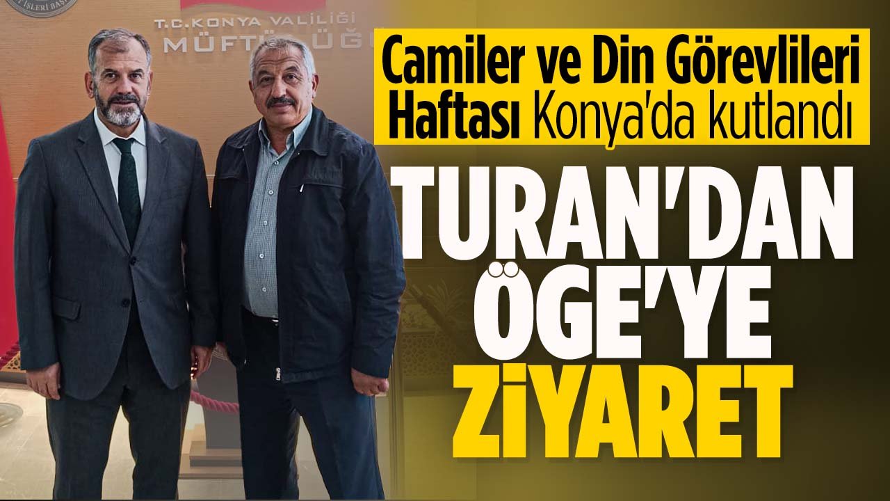 Gazeteci Ahmet Turan'dan Konya İl Müftüsü Prof. Dr. Ali Öge'ye ziyaret