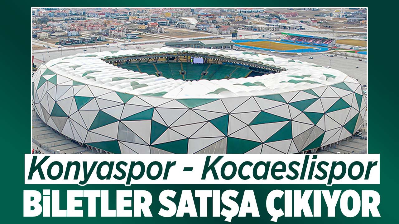 ÜCRETSİZ BİLET TANIMLANACAK! Konyaspor - Kocaelispor maçının biletleri satışa çıkıyor: İşte fiyatlar