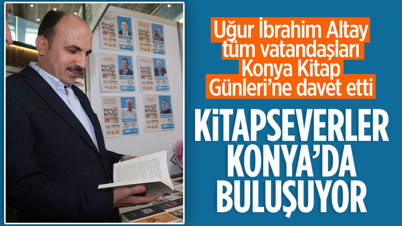 Kitapseverler Konya'da buluşuyor: Konya Kitap Günleri'nde heyecan devam ediyor