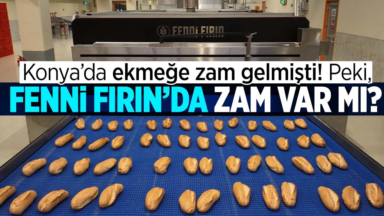 'Fenni Fırın'da fiyat ne oldu? Konya'da ekmeğe gelen zam 'Fenni Fırın'a da geldi mi