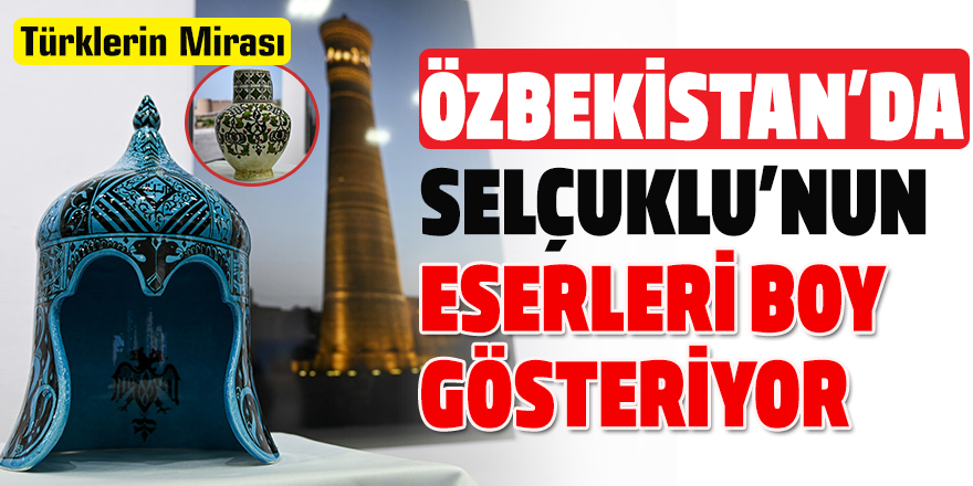 Selçuklu'nun Eserleri Özbekistan'da Boy Gösteriyor