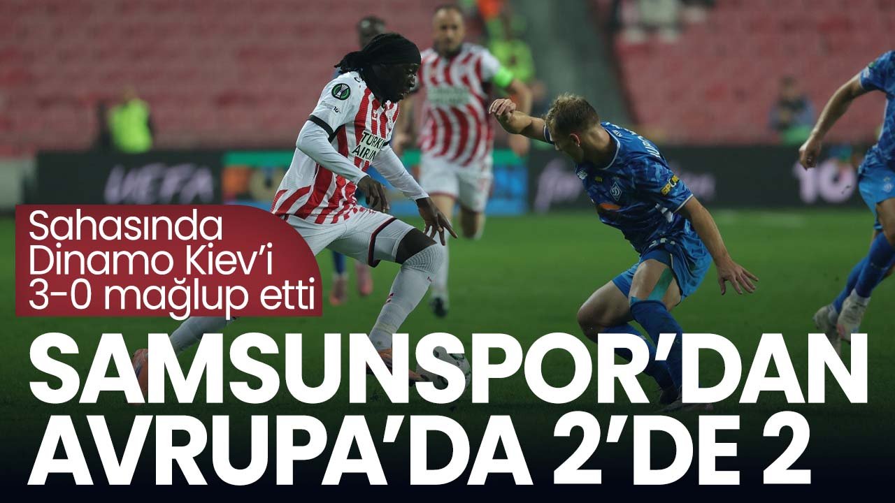 Samsunspor'dan Avrupa'ya harika başlangıç: İkinci maçta sahasında Dinamo Kiev'in 3-0 mağlup etti