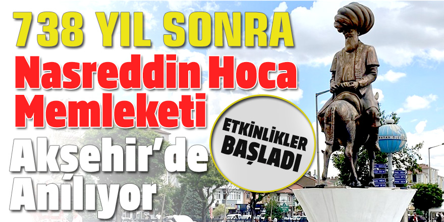 Nasreddin Hoca memleketi Akşehir'de anılıyor