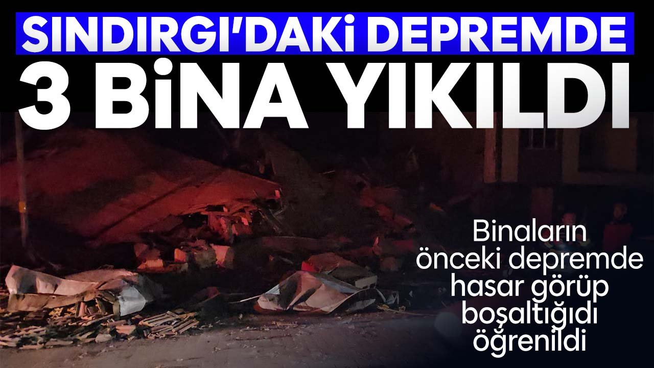 Balıkesir Sındırgı’da 6.1’lik depremde üç binanın yıkıldığı öğrenildi