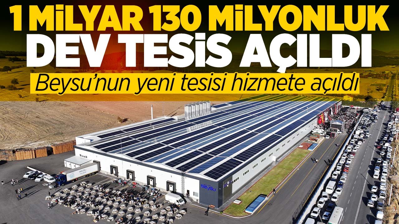Beysu'ya 1 milyar 130 milyon liralık dev tesis hizmete açıldı