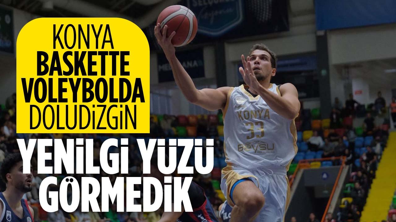 Konya BBSK, Basket ve voleybolda namağlup ilerliyor
