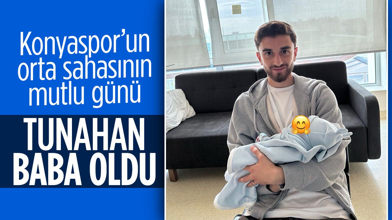 Konyasporlu Tunahan Taşçı'nın baba olma mutluluğu