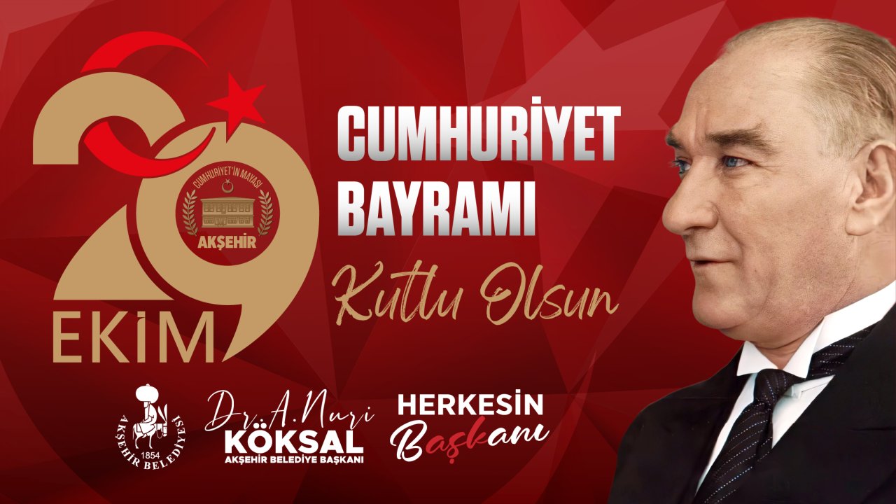 Akşehir Belediye Başkanı Köksal: Cumhuriyet’in değerlerine sahip çıkmaya devam ediyoruz