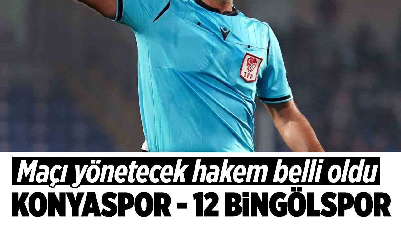 Konyaspor - 12 Bingölspor maçının hakemi belli oldu