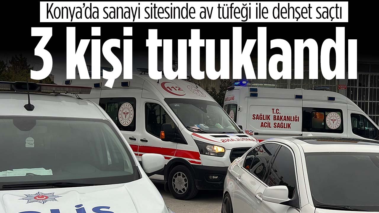 Konya’da 12 kişiyi yaralanmıştı: Olayda 3 kişi tutuklandı