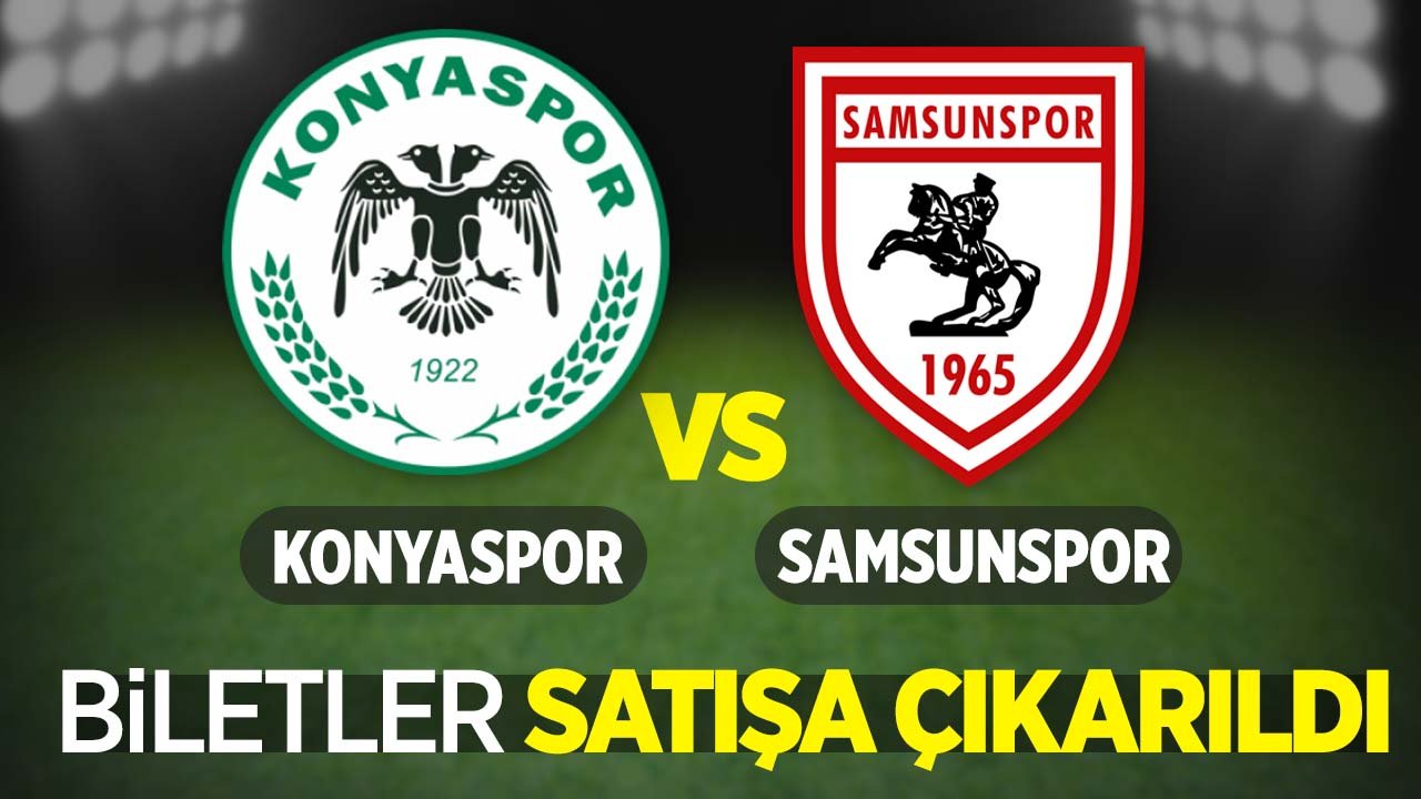 Konyaspor - Samsunspor maçının biletleri satışa çıkarıldı