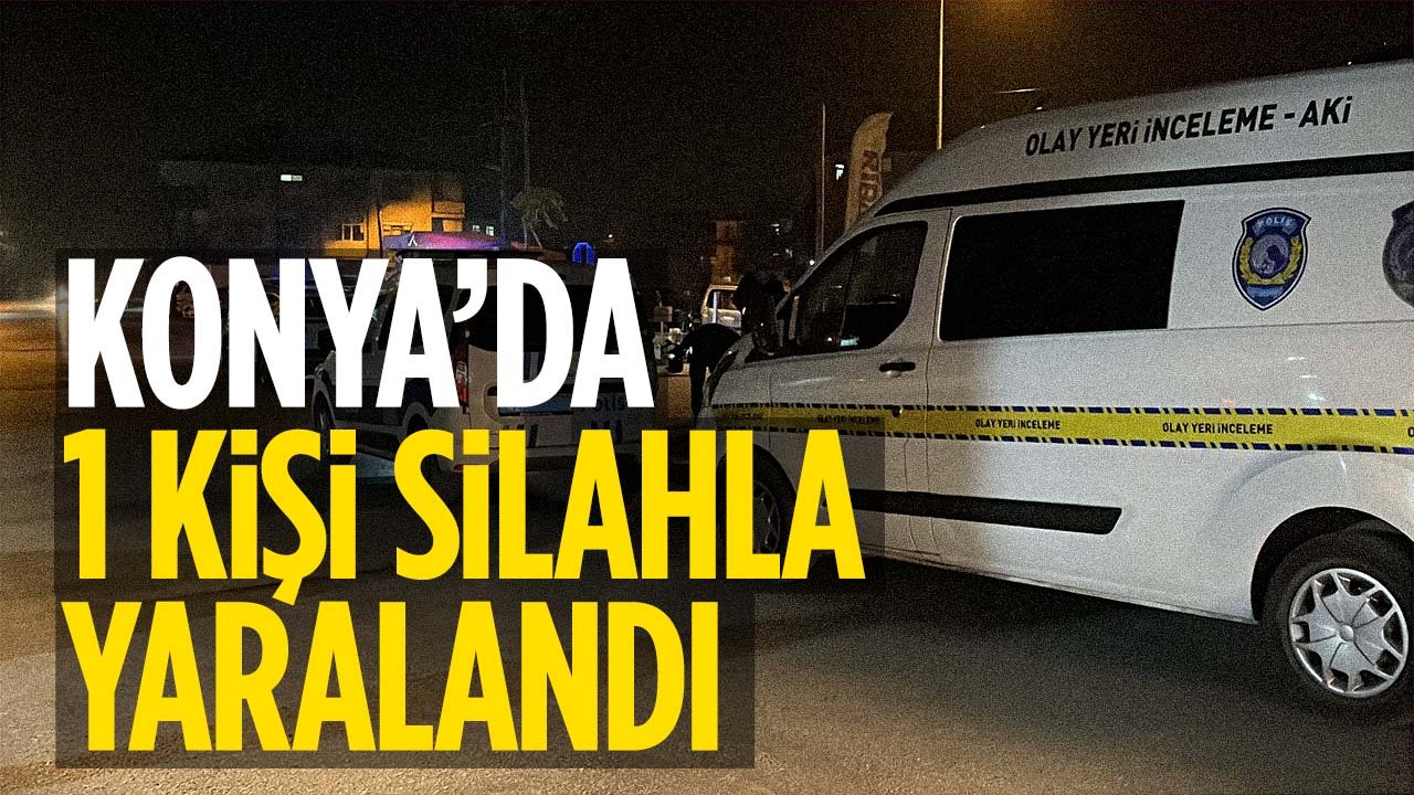 Konya’da silahlı kavga: 1 yaralı