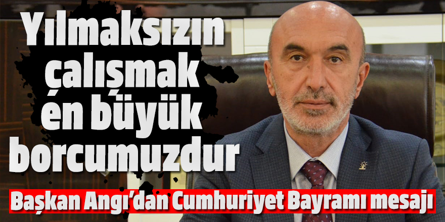 Başkan Angı’dan Cumhuriyet Bayramı mesajı
