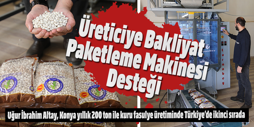 Üreticiye Bakliyat Paketleme Makinesi Desteği