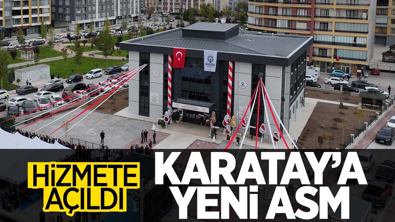 Karatay'a yeni ASM: Hacı Sıddıka Katırcı Aile Sağlığı Merkezi hizmete açıldı