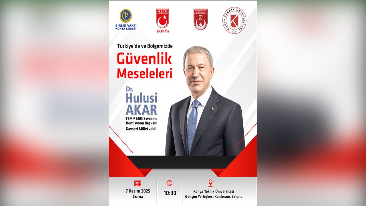 Hulusi Akar Konya’da güvenlik meselelerini anlatacak!