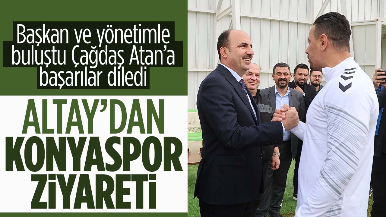 Başkan Altay'dan Konyaspor'a destek ziyareti