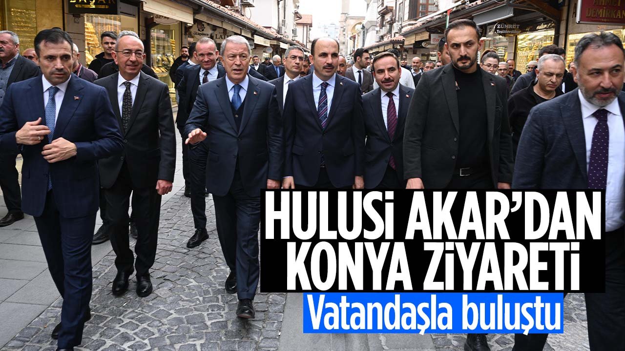 TBMM Milli Savunma Komisyonu Başkanı Hulusi Akar'dan Konya ziyareti