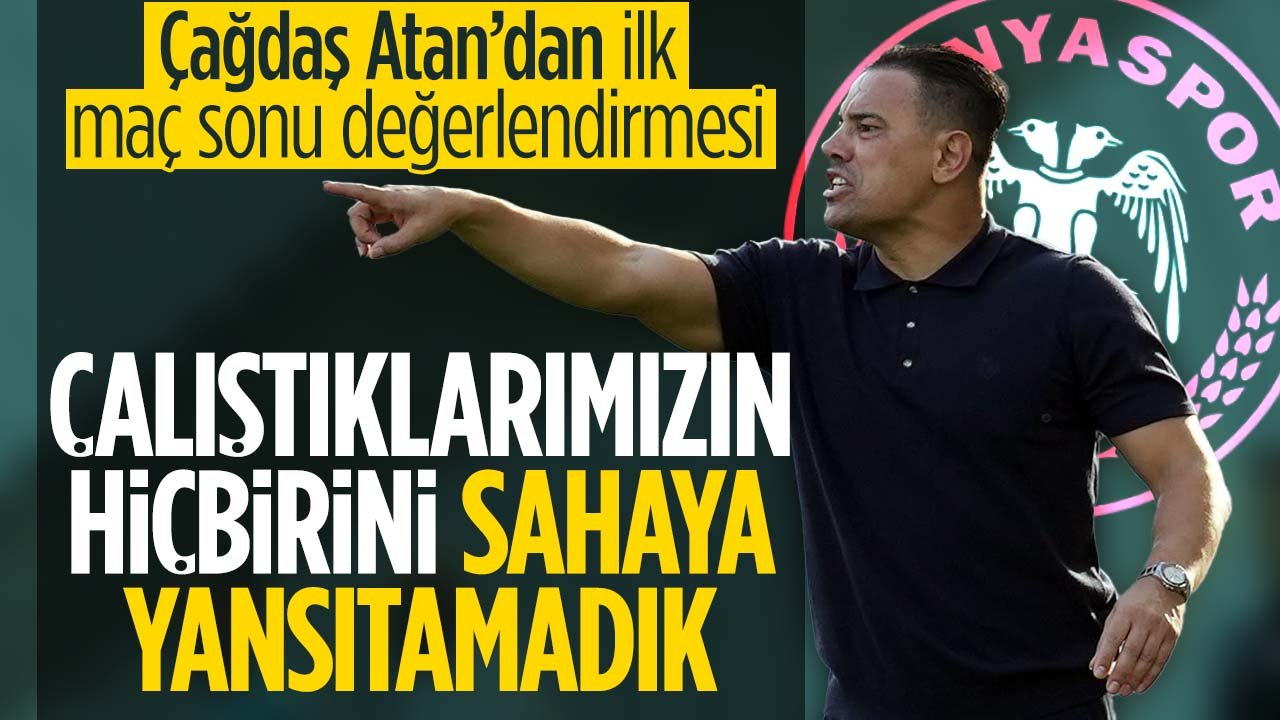 Konyaspor'da Çağdaş Atan'dan öz güven vurgusu: Oyuncularım daha öz güvenli oynamalı