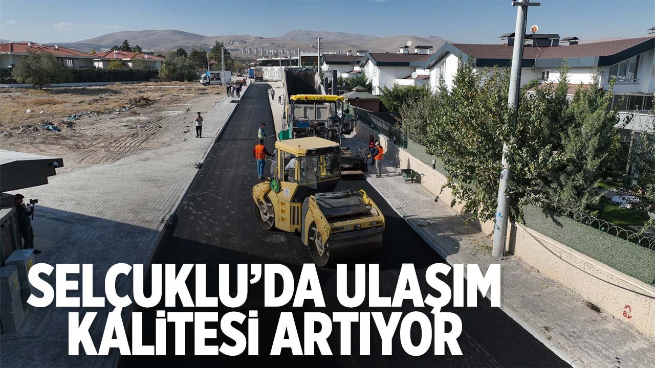 Selçuklu'da ulaşım kalitesi artıyor