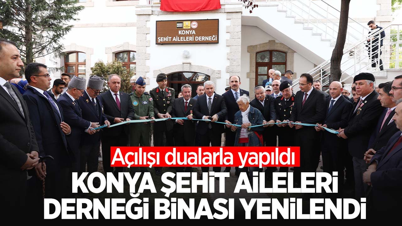 Konya Şehit Aileleri Derneği binası yenilendi: Açılış dualarla yapıldı