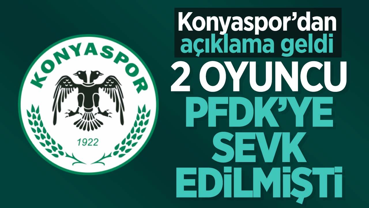 Konyaspor'da 2 futbolcu PFDK'ye sevk edilmişti: Kulüpten açıklama geldi