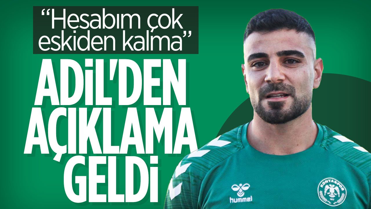 Konyaspor'da Adil Demirbağ'dan açıklama: "Hesabım çok eskiden kalma"