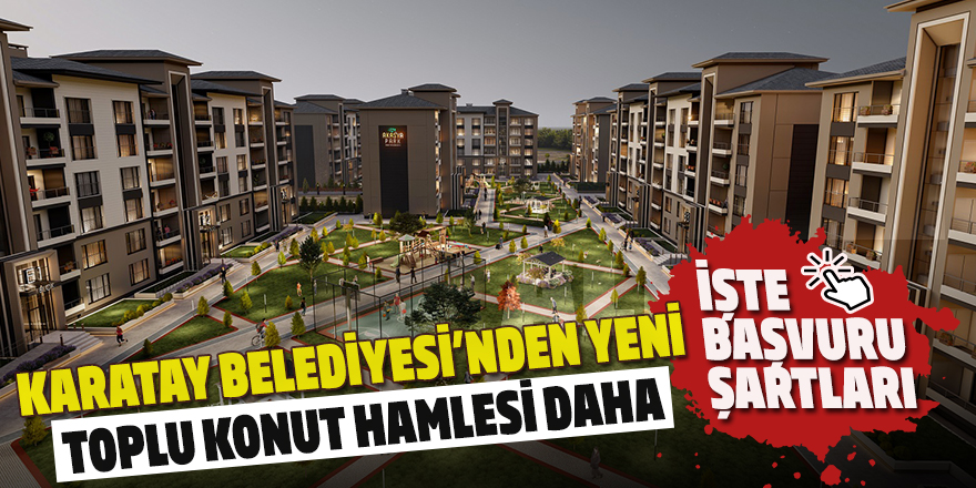 Karatay Belediyesi’nden Yeni Toplu Konut Hamlesi Daha