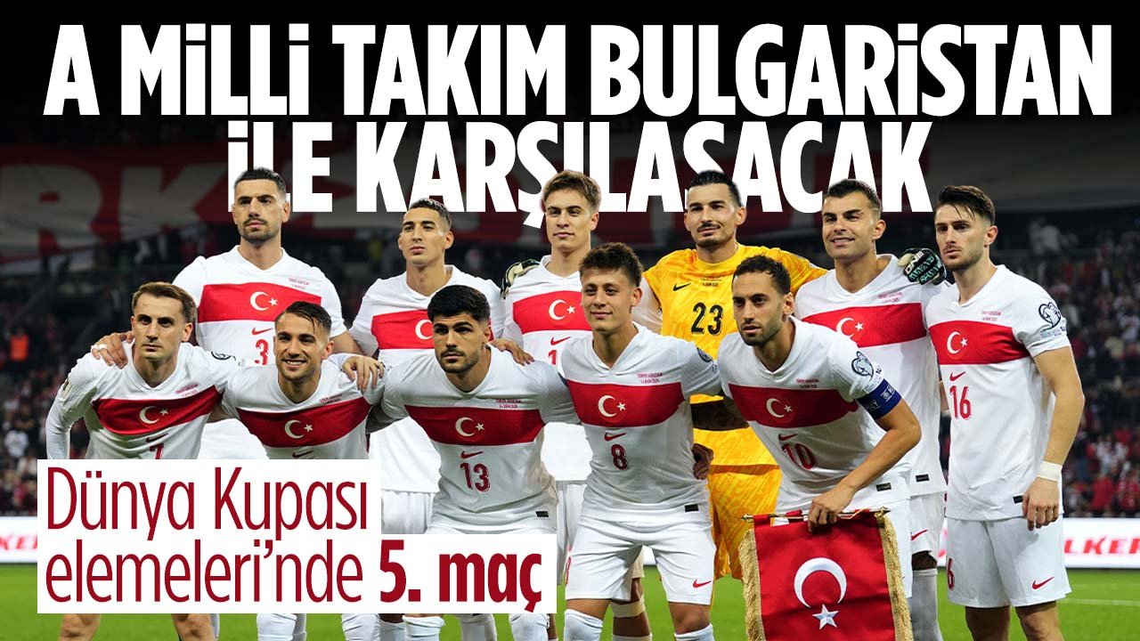 A Milli Futbol Takımı Bulgaristan'ı konuk edecek