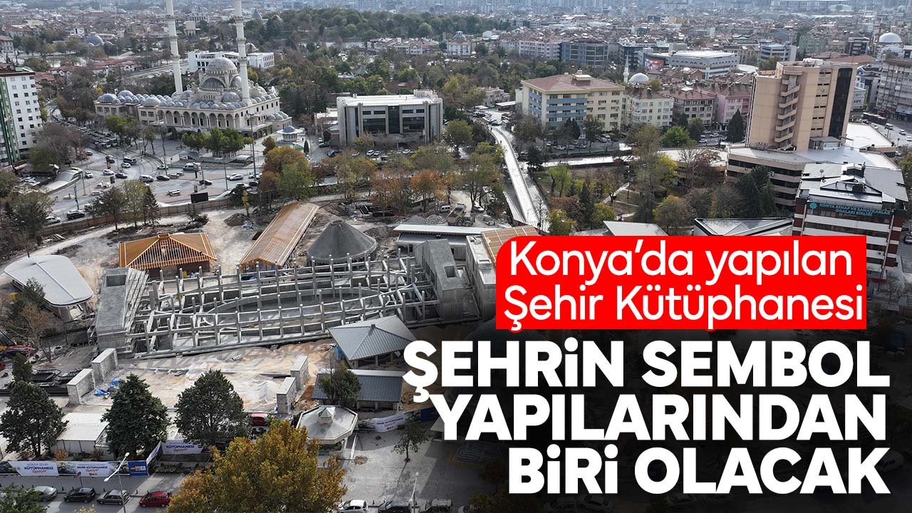 Konya'nın sembol yapılarından olması bekleniyor: Yüzde 65'i tamamlandı