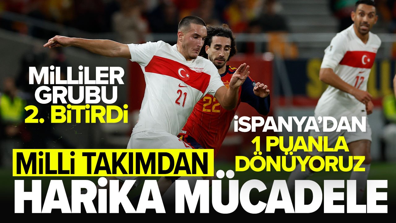Milli Takım'dan harika mücadele: İspanya deplasmanından 1 puanla dönüyoruz