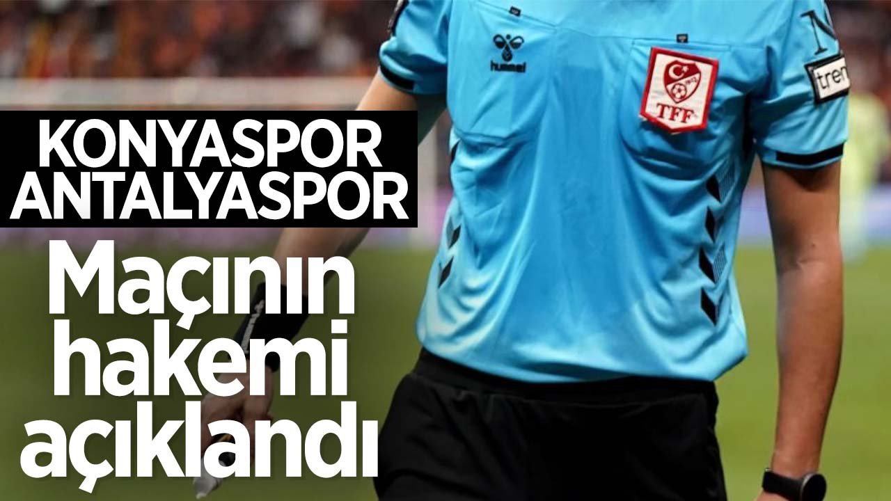 Konyaspor - Antalyaspor maçını hangi hakem yönetecek?