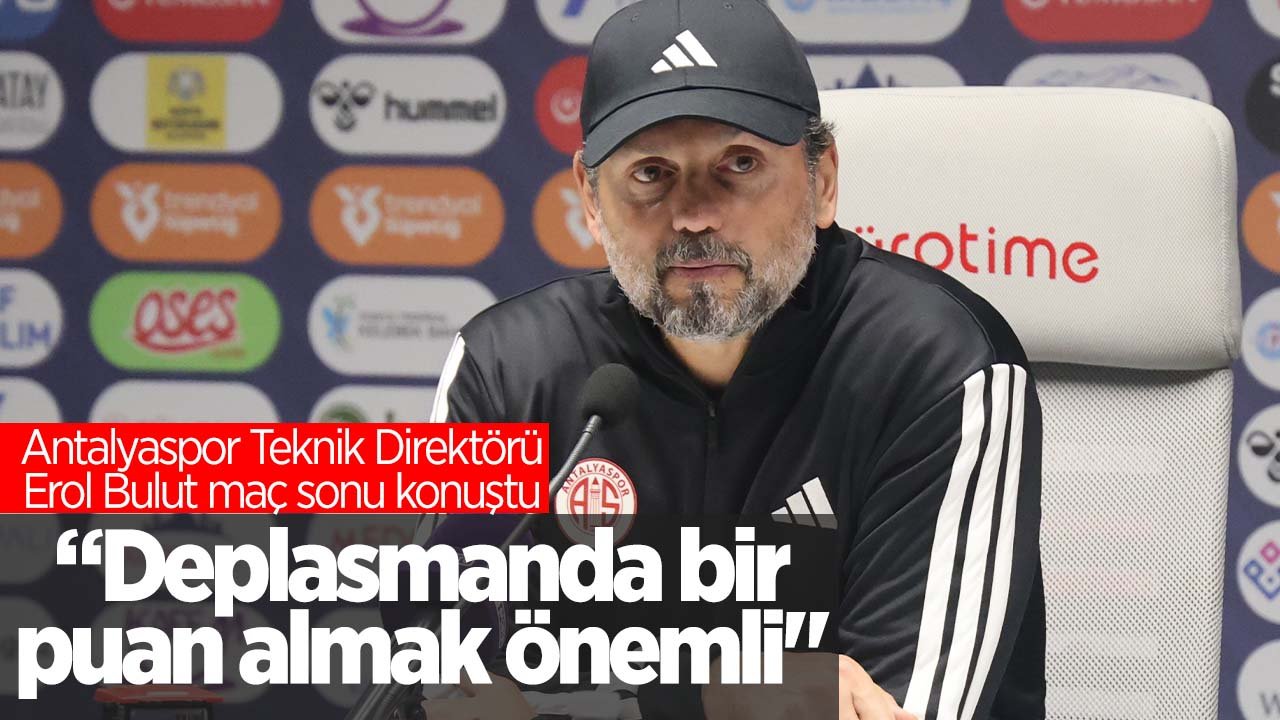 Erol Bulut: "Deplasmanda bir puan almak önemli"