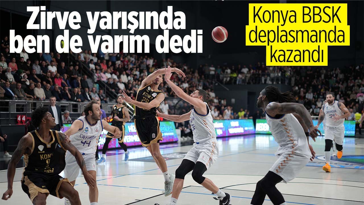 Konya BBSK deplasmanda kazandı: Zirve yarışını sürdürdü