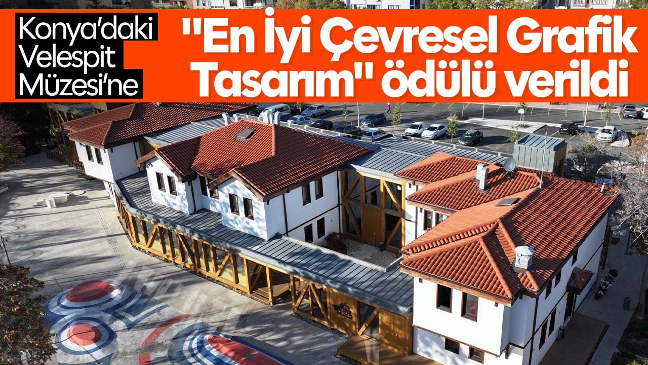 Konya'daki Velespit Müzesi’ne "En İyi Çevresel Grafik Tasarım" ödülü verildi